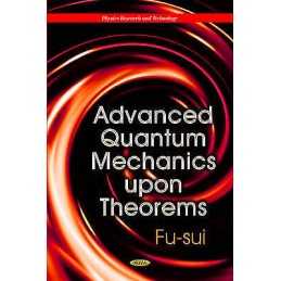 Advanced Quantum Mechanics Upon Theorems - 9781629485867