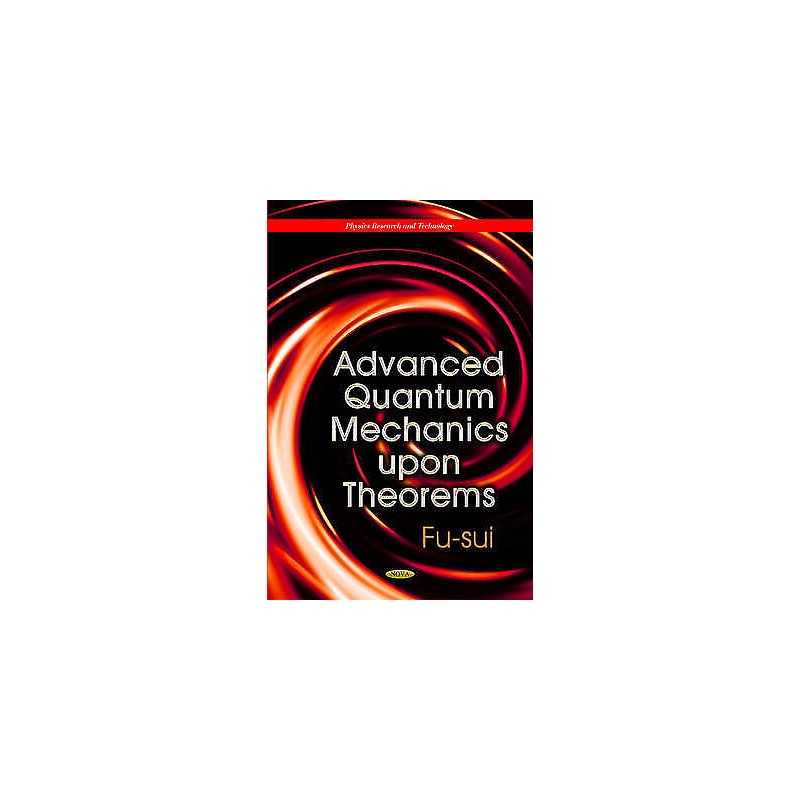 Advanced Quantum Mechanics Upon Theorems - 9781629485867