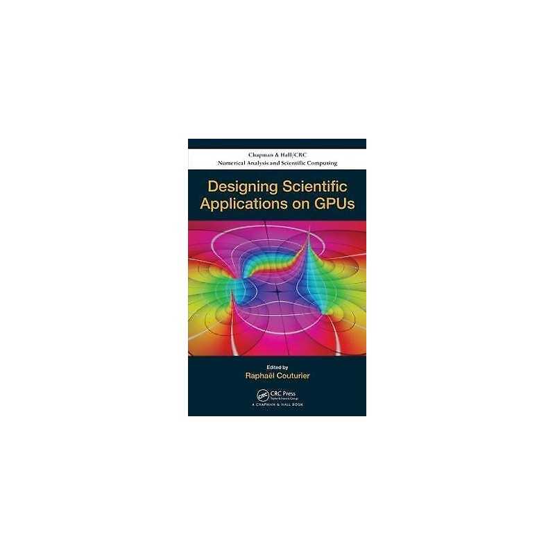 Designing Scientific Applications on GPUs - 9781466571624
