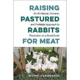 Raising Pastured Rabbits for Meat - 9781603588324