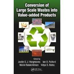 Conversion of Large Scale Wastes into Value-added Products - 9781466512610