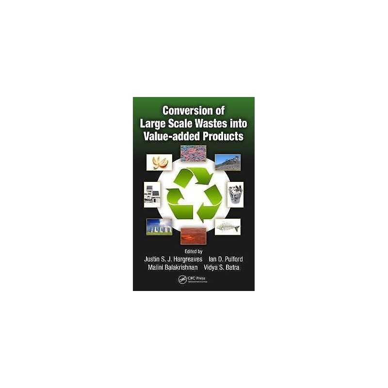 Conversion of Large Scale Wastes into Value-added Products - 9781466512610