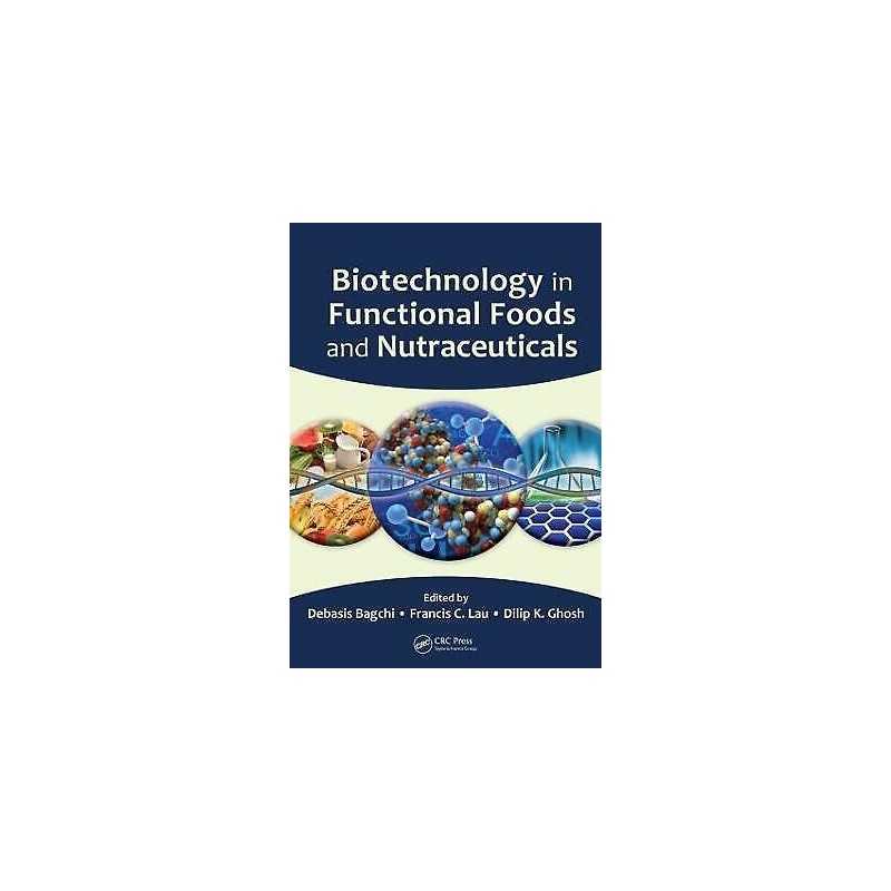 Biotechnology in Functional Foods and Nutraceuticals - 9781420087116