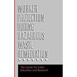 Worker Protection During Hazardous Waste Remediation - 9780471289166