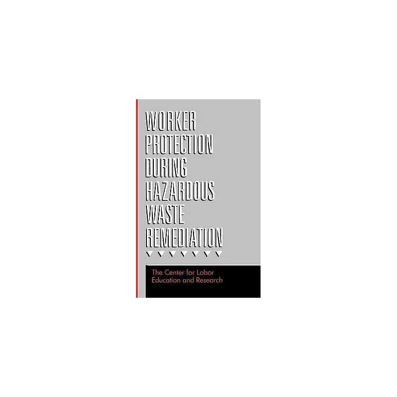 Worker Protection During Hazardous Waste Remediation - 9780471289166