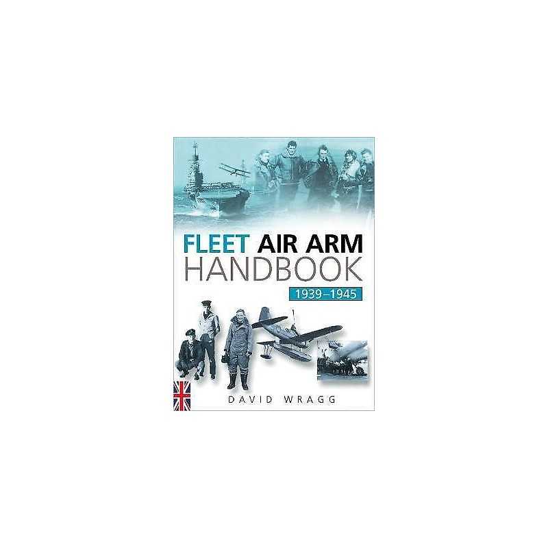 Fleet Air Arm Handbook 1939-1945 - 9780750993036