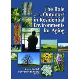 The Role of the Outdoors in Residential Environments for Aging - 9780789032430