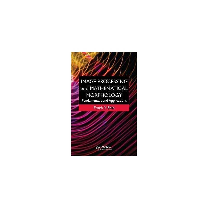 Image Processing and Mathematical Morphology - 9781420089431