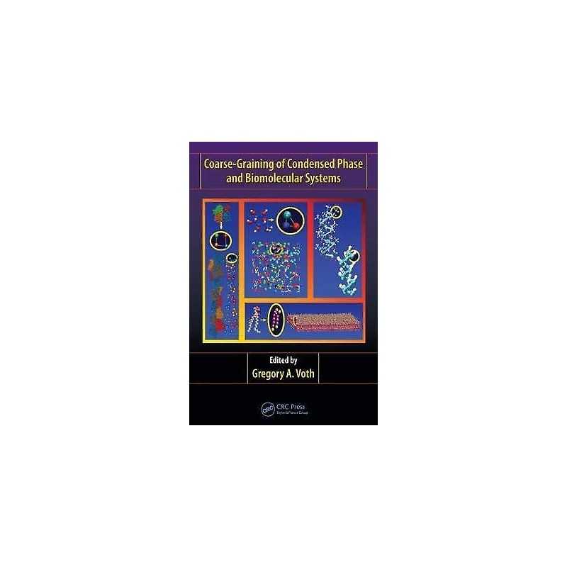 Coarse-Graining of Condensed Phase and Biomolecular Systems - 9781420059557