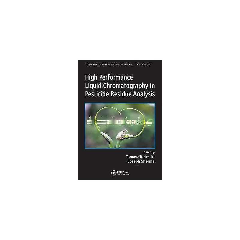 High Performance Liquid Chromatography in Pesticide Residue A... - 9781466568815