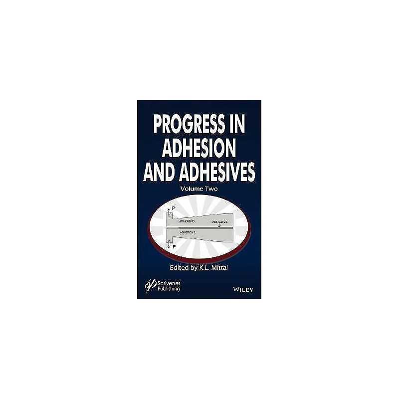 Progress in Adhesion and Adhesives, Volume 2 - 9781119406389