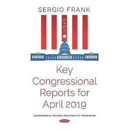 Key Congressional Reports for April 2019 -- Part I - 9781536160802