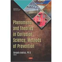 Phenomena and Theories in Corrosion Science, Methods of Preve... - 9781536152524
