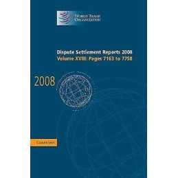 Dispute Settlement Reports 2008: Volume 18, Pages 7163-7758 - 9780521768832