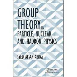 Group Theory in Particle, Nuclear, and Hadron Physics - 9781498704663
