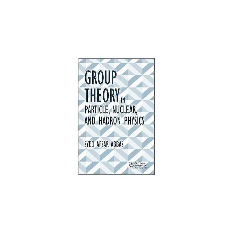 Group Theory in Particle, Nuclear, and Hadron Physics - 9781498704663