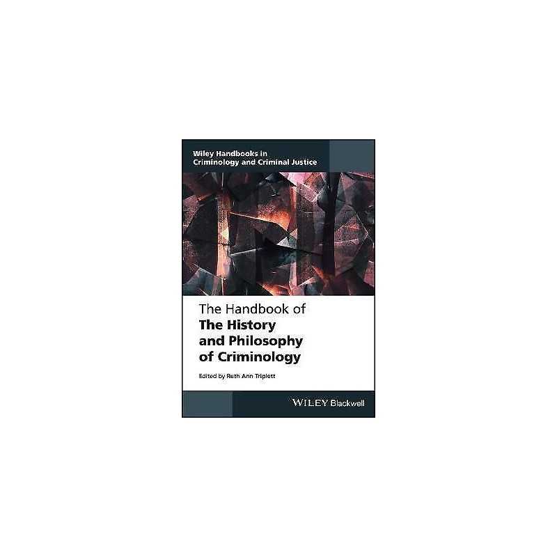 The Handbook of the History and Philosophy of Criminology - 9781119011354