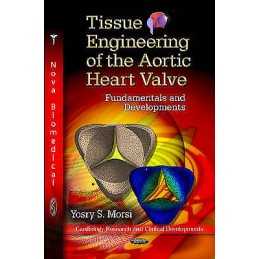 Tissue Engineering of the Aortic Heart Valve - 9781619429390