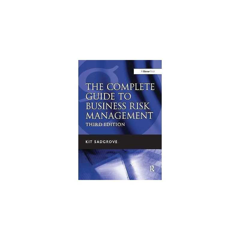 The Complete Guide to Business Risk Management - 9781472442192