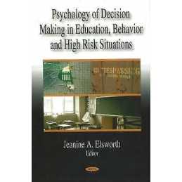 Psychology of Decision Making in Education, Behavior & High R... - 9781600219337