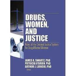 Drugs, Women, and Justice - 9780789036247