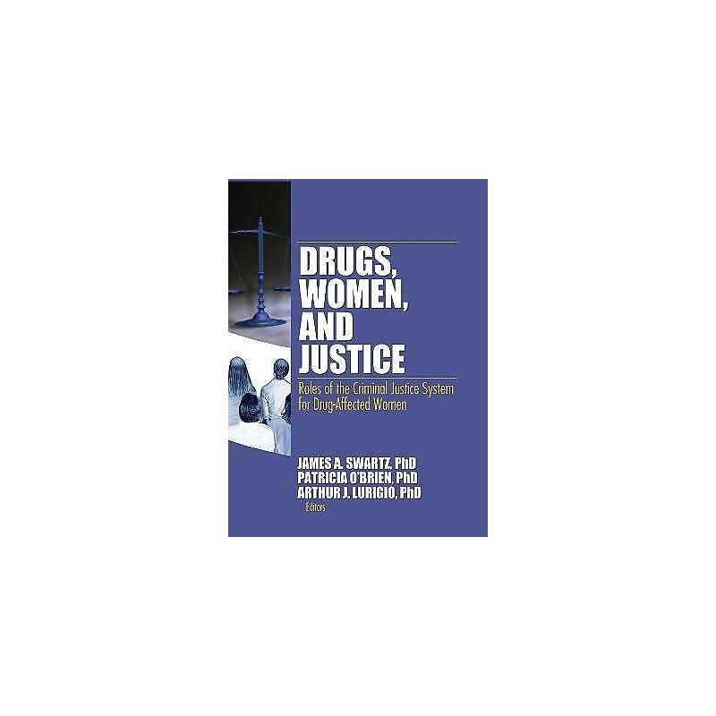Drugs, Women, and Justice - 9780789036247