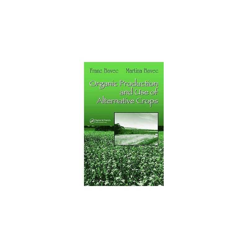 Organic Production and Use of Alternative Crops - 9781574446173