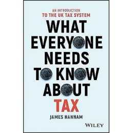 What Everyone Needs to Know about Tax - 9781119375784