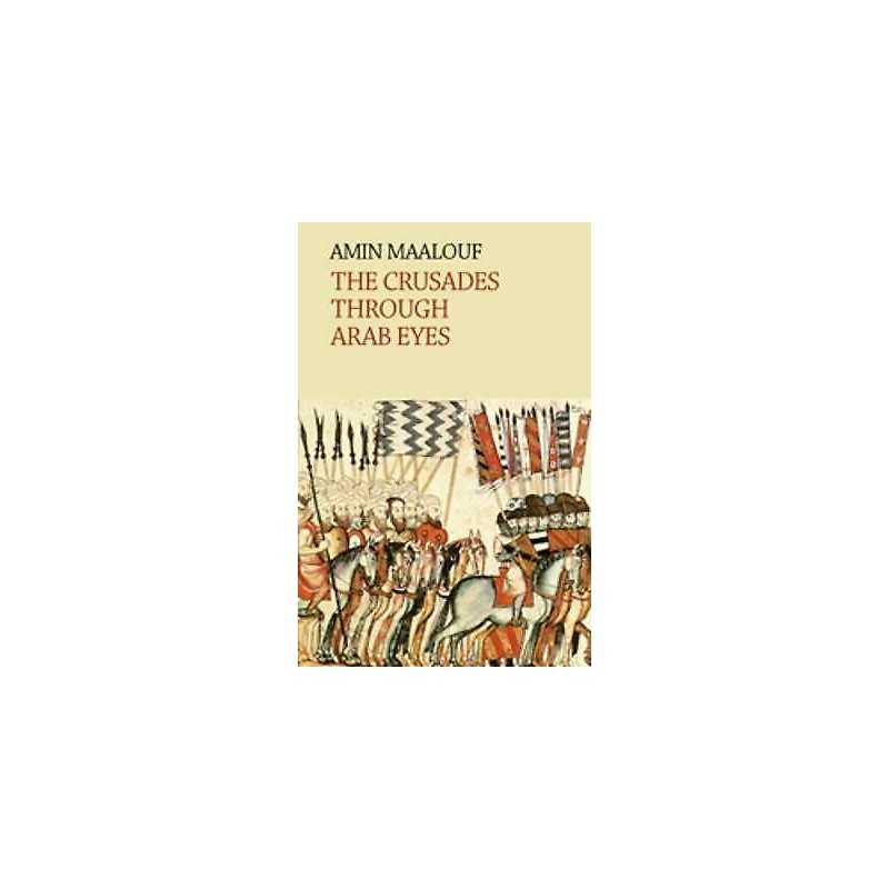 The Crusades Through Arab Eyes - 9780863560231