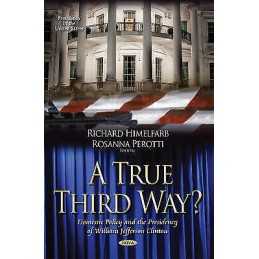A True Third Way? Domestic Policy and the Presidency of Willi... - 9781631176210