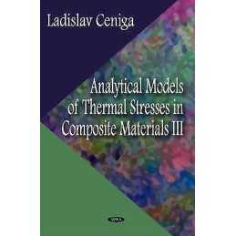 Analytical Models of Thermal Stresses in Composite Materials III - 9781613247105