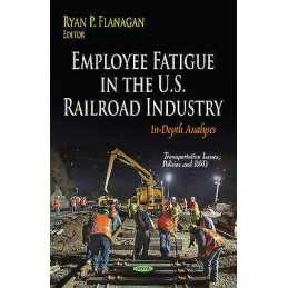 Employee Fatigue in the U.S. Railroad Industry - 9781631177873