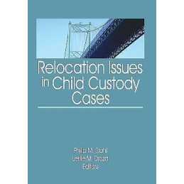 Relocation Issues in Child Custody Cases - 9780789035332