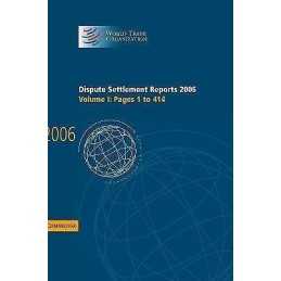 Dispute Settlement Reports 2006: Volume 1, Pages 1-414 - 9780521896542