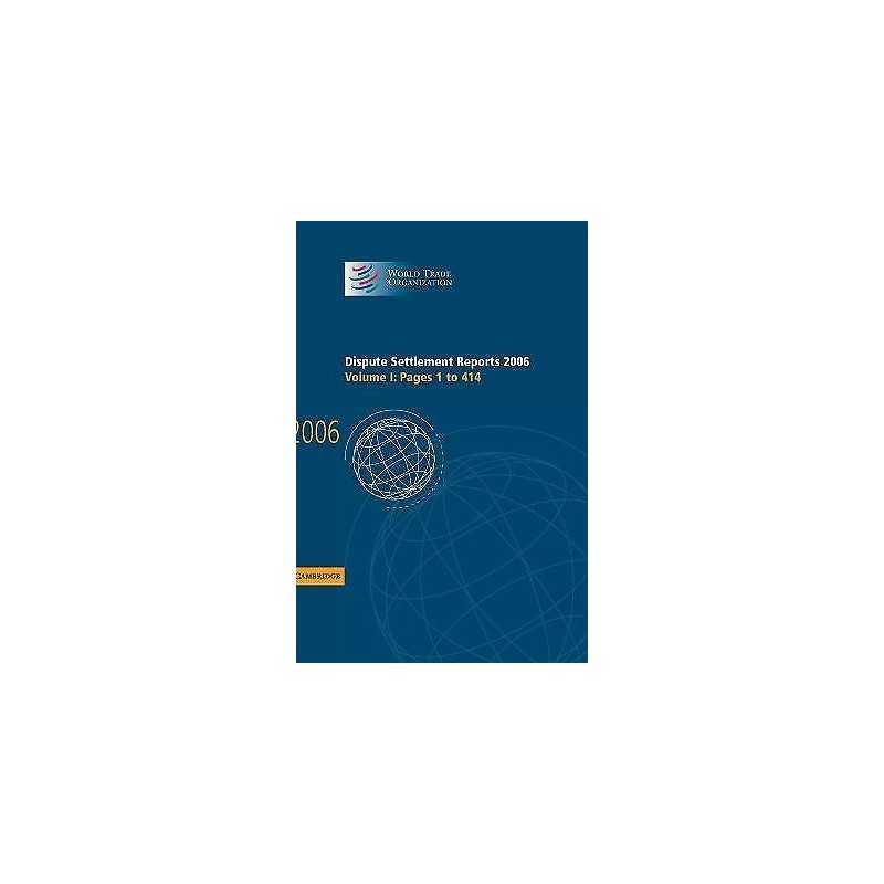 Dispute Settlement Reports 2006: Volume 1, Pages 1-414 - 9780521896542