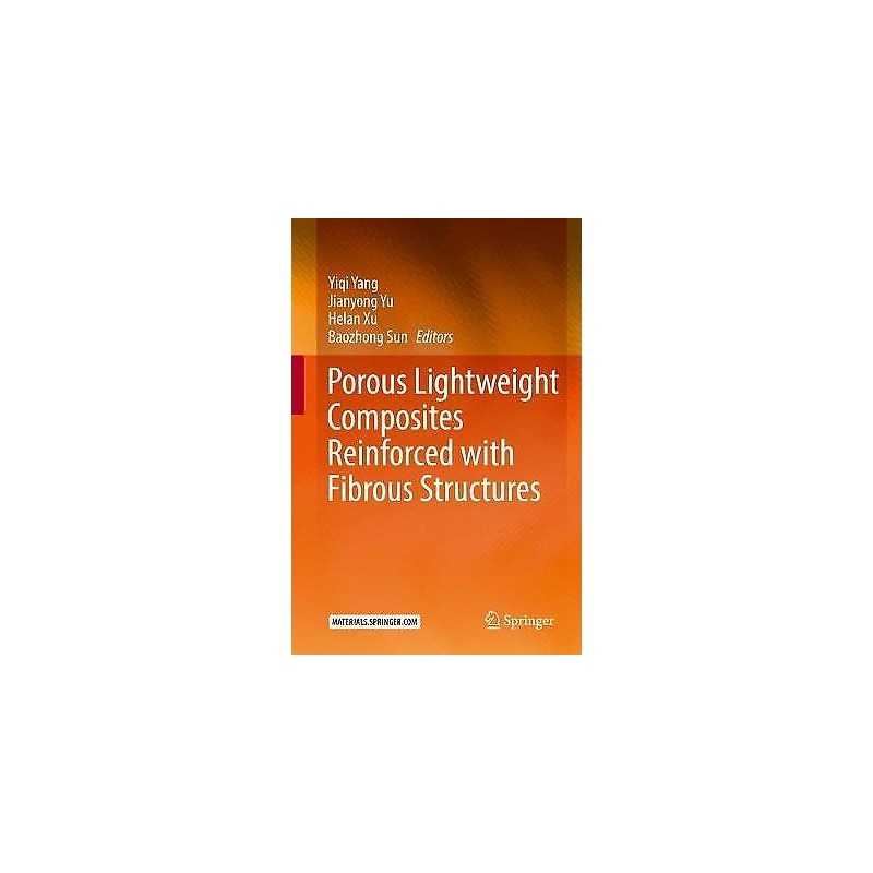 Porous lightweight composites reinforced with fibrous structures - 9783662538029