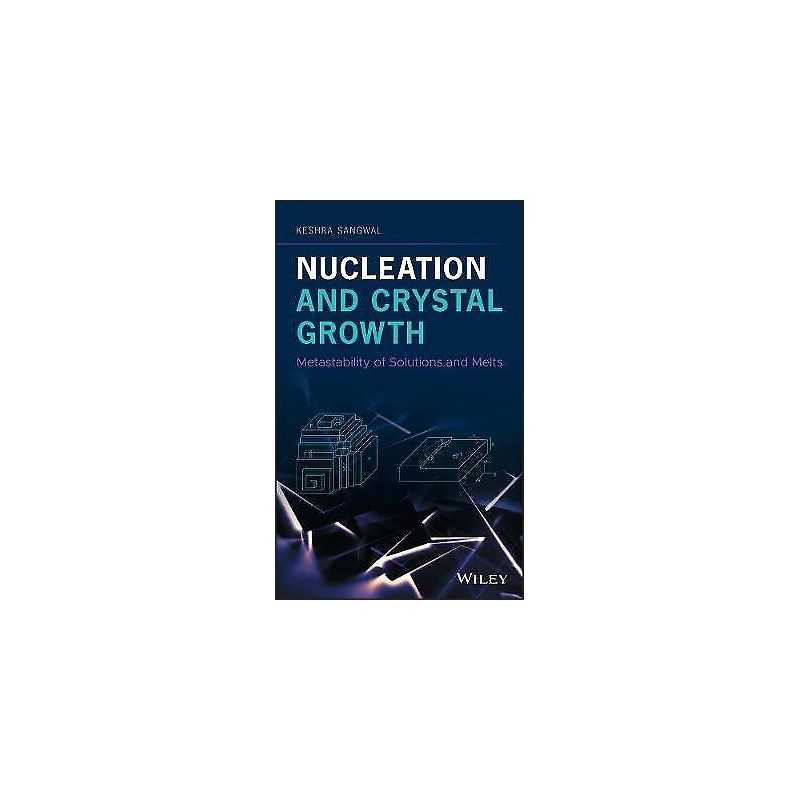 Nucleation and Crystal Growth - 9781119461579