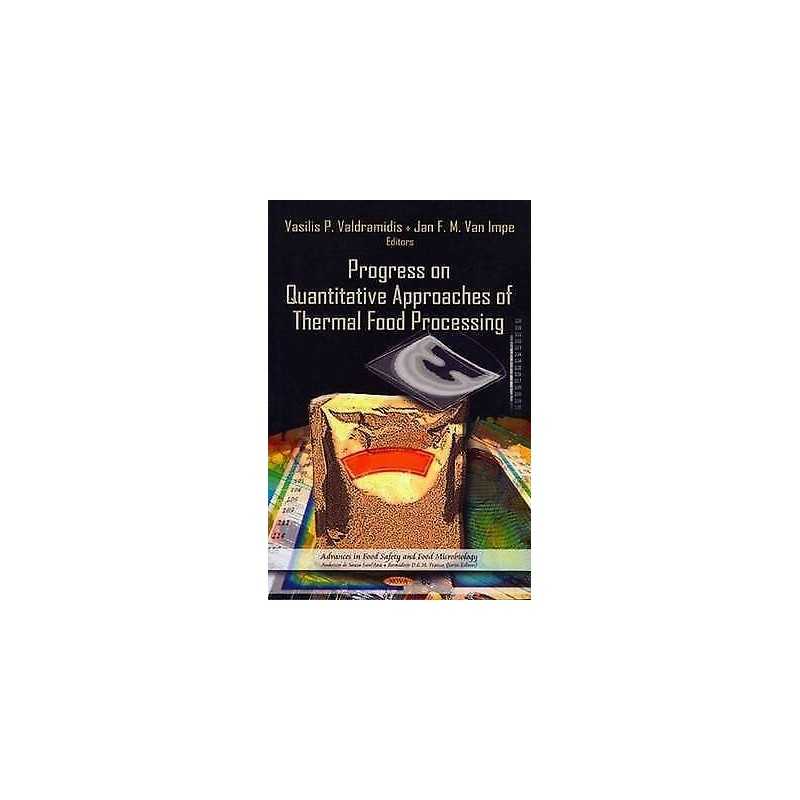 Progress on Quantitative Approaches of Thermal Food Processing - 9781621008422