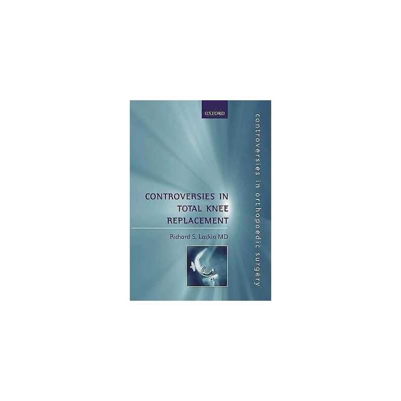 Controversies in Total Knee Replacement - 9780192630728