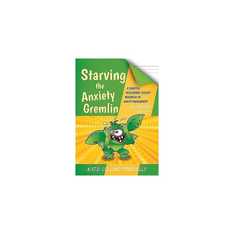 Starving the Anxiety Gremlin for Children Aged 5-9 - 9781849054928