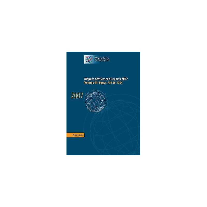 Dispute Settlement Reports 2007: Volume 3, Pages 719-1204 - 9780521514163