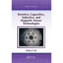 Resistive, Capacitive, Inductive, and Magnetic Sensor Technol... - 9781439812440