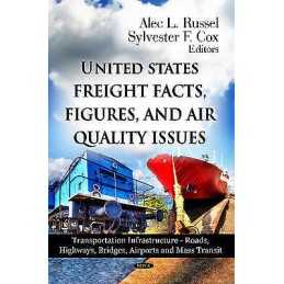 U.S Freight Facts, Figures & Air Quality Issues - 9781620814727
