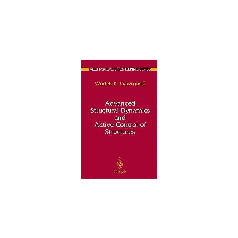 Advanced Structural Dynamics and Active Control of Structures - 9780387406497