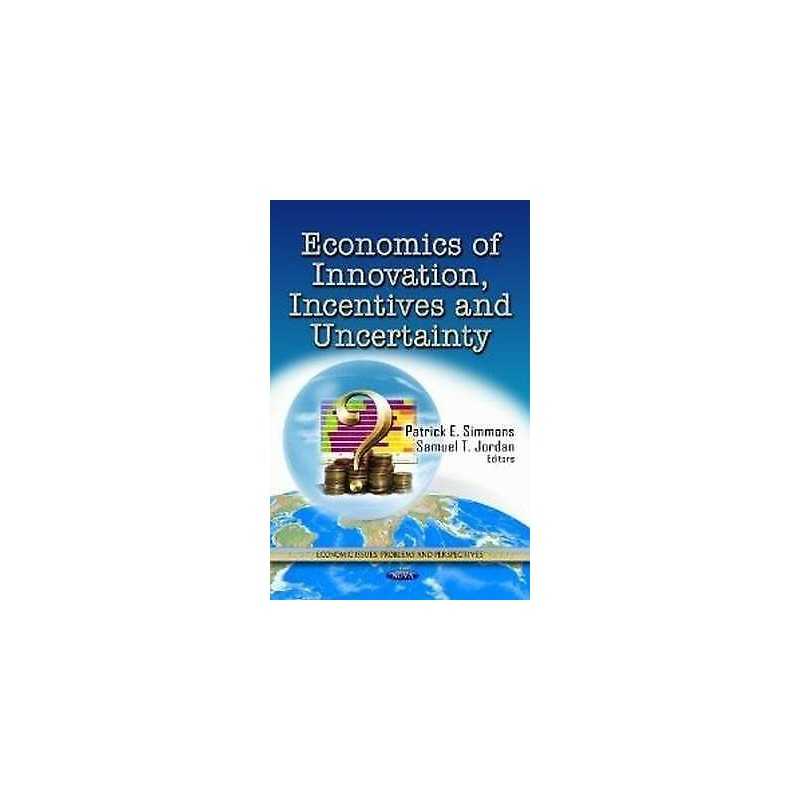 Economics of Innovation, Incentives & Uncertainty - 9781622572519