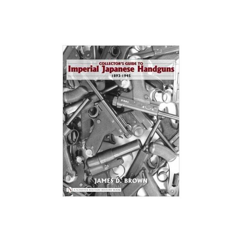 Collectors Guide to Imperial Japanese Handguns, 1893-1945 - 9780764327872