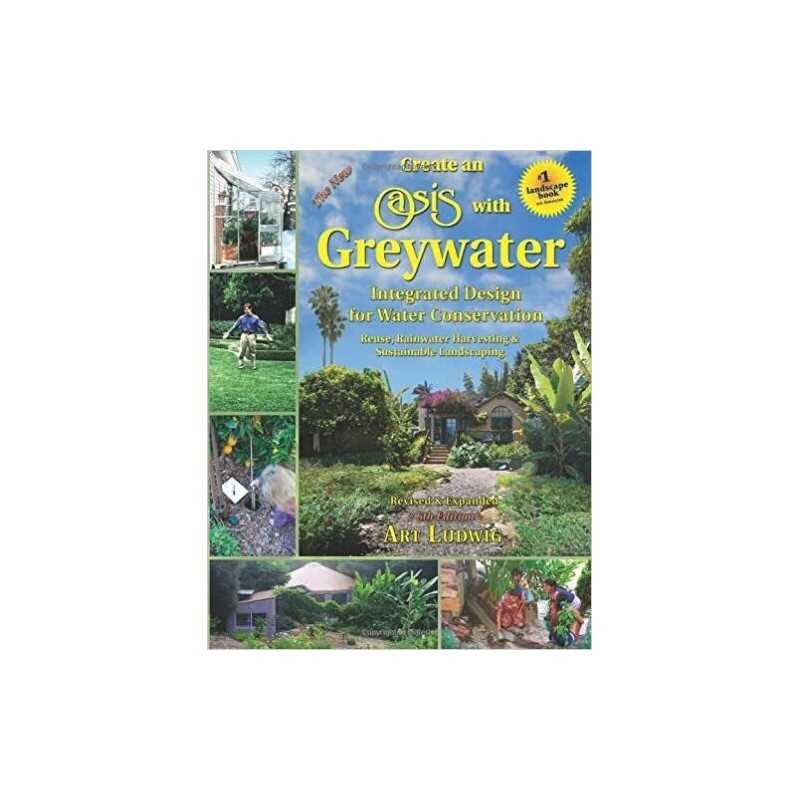 The New Create an Oasis with Greywater - 9780964343337