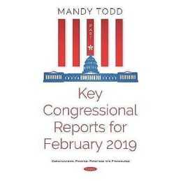 Key Congressional Reports for February 2019 -- Part III - 9781536159974