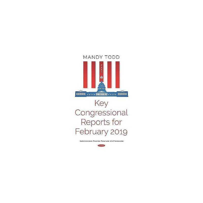 Key Congressional Reports for February 2019 -- Part III - 9781536159974