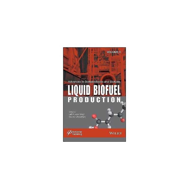 Advances in Biofeedstocks and Biofuels, Liquid Biofuel Produc... - 9781119459873